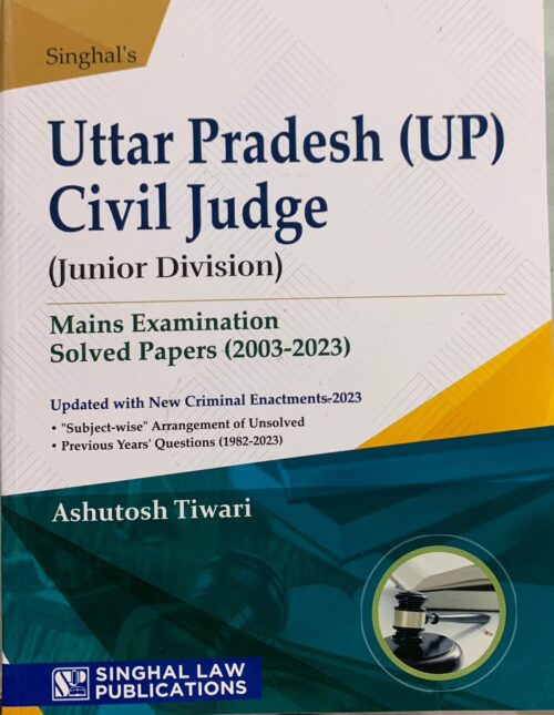 Singhal’s UP Civil Judge (Junior Division) Mains Solved Papers [2025 Edition] by Ashutosh Tiwari