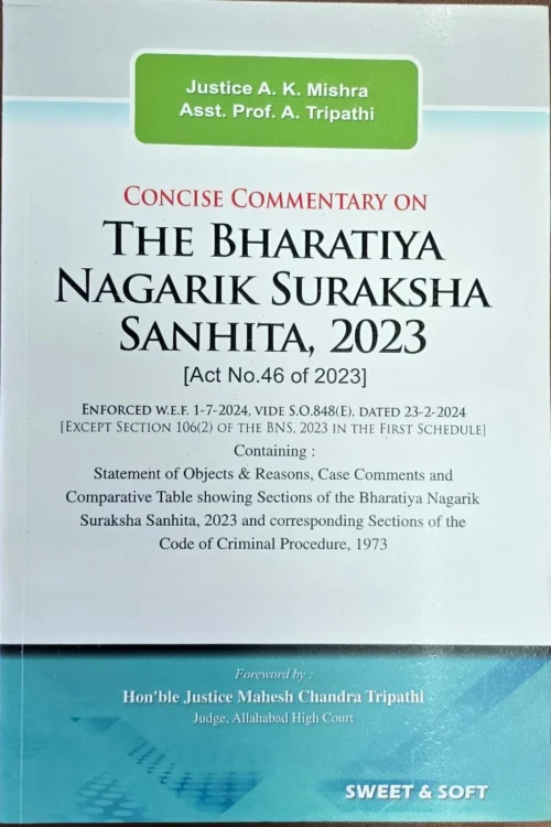 Concise Commentary On The Bharatiya Nagarik Suraksha Sanhita, 2023 By AK Mishra