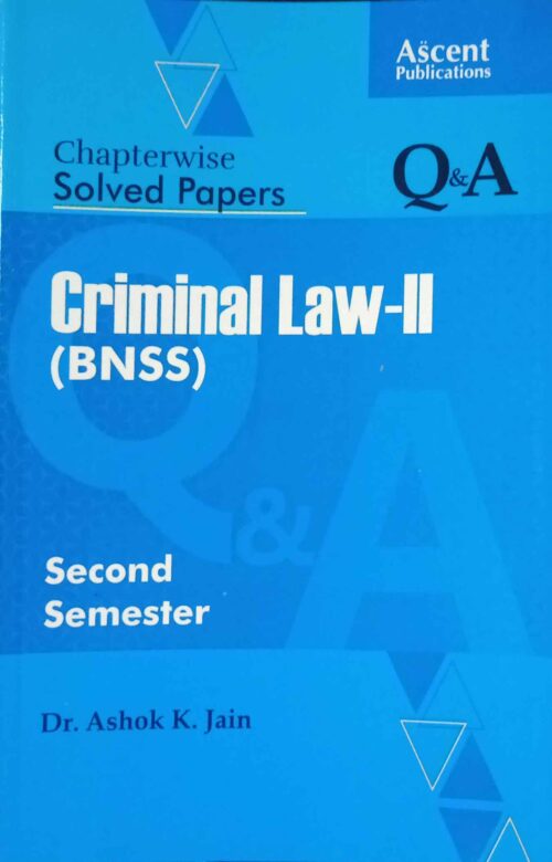 Q&A Criminal Law-II (BNSS) Chapterwise Solved Papers 2nd By Dr. Ashok K. Jain