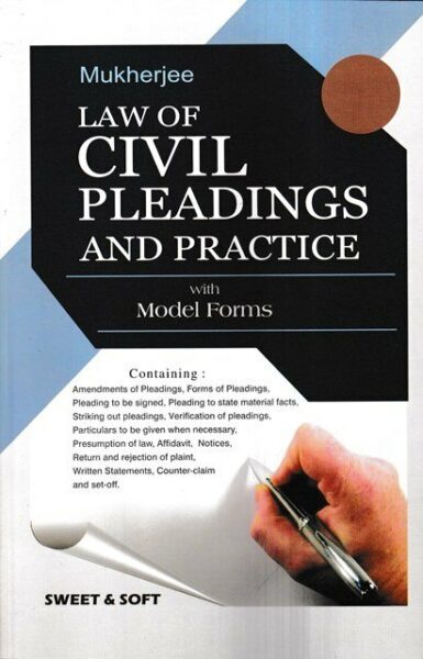 Law of Civil Pleadings And Practice with Model Forms by Mukherjee