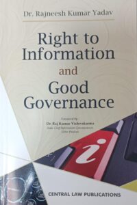 RIGHT TO INFORMATION AND GOOD GOVERNANCE BY DR. RAJNEESH KUMAR YADAV