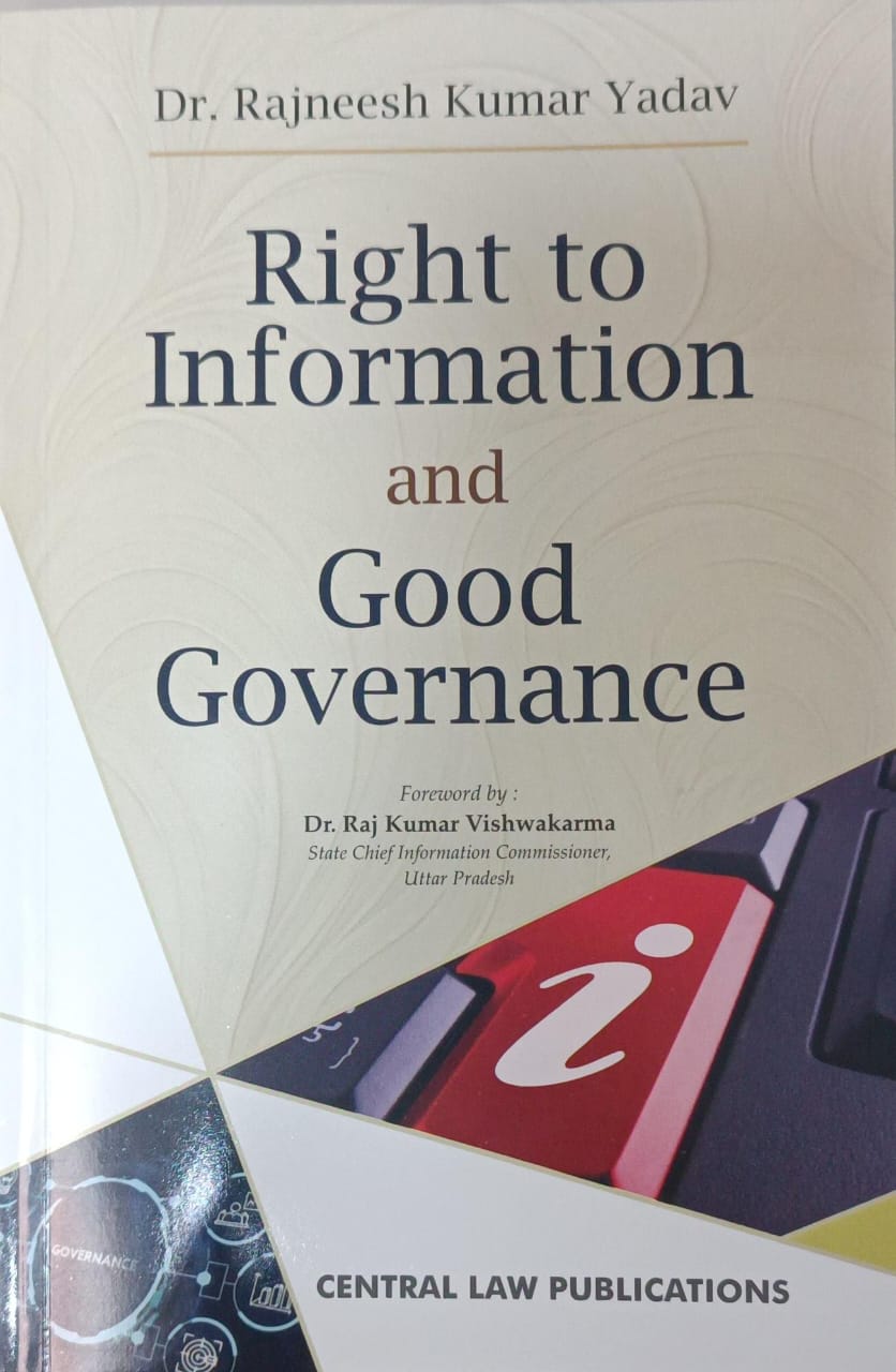 RIGHT TO INFORMATION AND GOOD GOVERNANCE BY DR. RAJNEESH KUMAR YADAV
